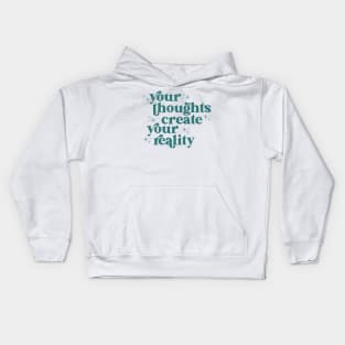 your thoughts create your reality Kids Hoodie